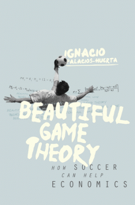 书名：《美丽游戏中的博弈论》(Beautiful Game Theory) 作者：伊格纳西奥•帕拉西奥斯—韦尔塔(Ignacio Palacios-Huerta 出版社：普林斯顿大学出版社 出版时间：2014年5月